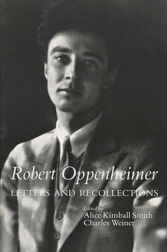 Robert Oppenheimer: Letters and Recollections (Stanford Nuclear Age Series)