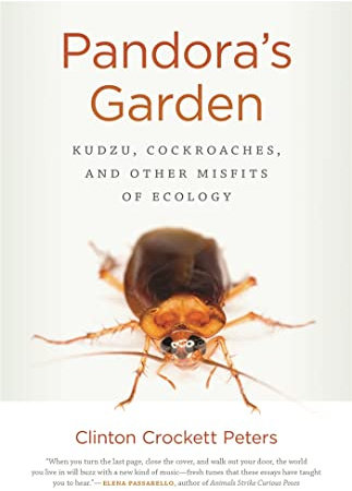 Pandora's Garden: Kudzu, Cockroaches, and Other Misfits of Ecology (Crux: The Georgia Series in Literary Nonfiction)