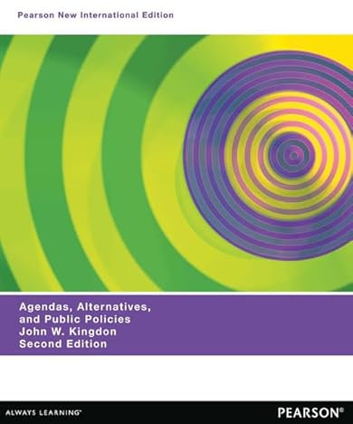 Agendas, Alternatives, and Public Policies (with an Epilogue on Health Care), Updated Edition: Agendas, Alternatives, and Public Policies: Pearson New International Edition