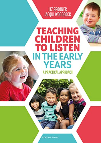 Teaching Children to Listen in the Early Years: A structured, evidence-based approach to explicitly teach listening skills