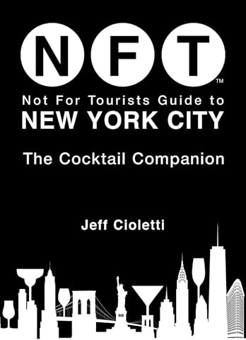 Not For Tourists Guide to New York City: The Cocktail Companion
