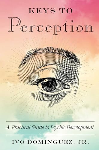 Keys to Perception: A Practical Guide to Psychic Development: Volume 5
