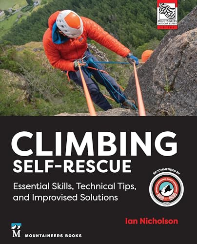 Climbing Self-Rescue: Essential Skills, Technical Tips & Improvised Solutions