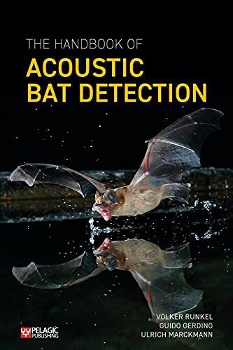 The Handbook of Acoustic Bat Detection (Bat Biology and Conservation)