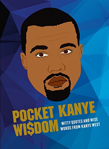Pocket Kanye Wisdom: Witty Quotes and Wise Words from Kanye West (Pocket Wisdom)