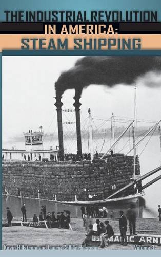 The Industrial Revolution in America [3 volumes]: Iron and Steel, Railroads, Steam Shipping