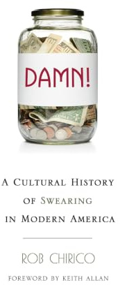 Damn!: A Cultural History of Swearing in Modern America