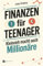 Finanzen für Teenager – Kleinvieh macht auch Millionäre (inkl. ständig aktualisiertem Online-Content: Persönlicher Finanzplaner, Spar-Challenges, Erklärvideos u.v.m.)
