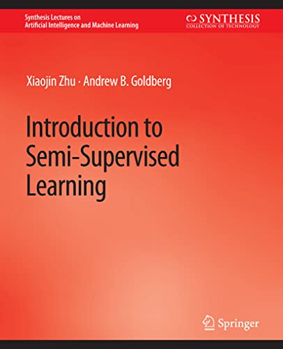 Introduction to Semi-Supervised Learning (Synthesis Lectures on Artificial Intelligence and Machine Learning)