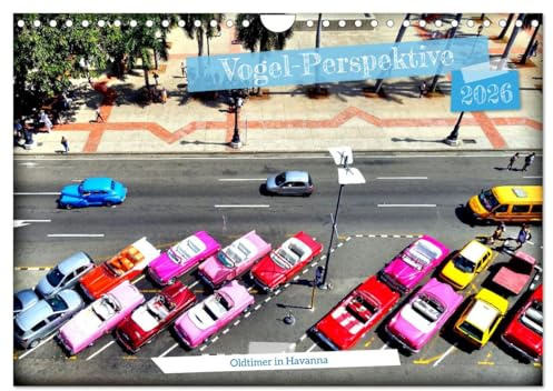 Vogel-Perspektive - Oldtimer in Havanna (Wandkalender 2026 DIN A4 quer), CALVENDO Monatskalender: US-Straßenkreuzer aus der Vogelperspektive fotografiert (CALVENDO Mobilitaet)