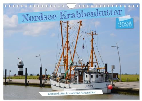 Nordsee-Krabbenkutter (Wandkalender 2026 DIN A4 quer), CALVENDO Monatskalender: Die Krabben-KUTTER sind ein speziell für den Fang von Nordseegarnelen (KRABBEN) konzipierte Boote. (CALVENDO Orte)