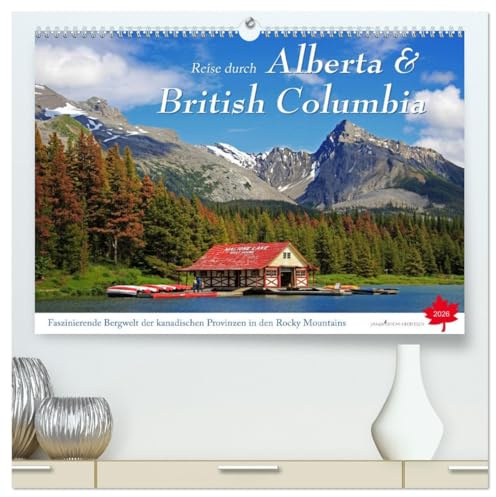 Reise durch Alberta und British Columbia (hochwertiger Premium Wandkalender 2026 DIN A2 quer), Kunstdruck in Hochglanz: Entdeckungsreise und ... Land des Nordens (CALVENDO Natur)