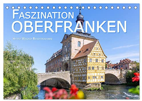 Faszination Oberfranken (Tischkalender 2026 DIN A5 quer), CALVENDO Monatskalender: Hanna Wagner zeigt Monat für Monat die schönsten Seiten Oberfrankens. (CALVENDO Orte)