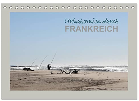 Urlaubsreise durch Frankreich (Tischkalender 2026 DIN A5 quer), CALVENDO Monatskalender: Fotos einer Rundreise durch Frankreich (CALVENDO Natur)