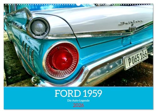 FORD 1959 - Die Auto-Legende (Wandkalender 2026 DIN A2 quer), CALVENDO Monatskalender: Straßenkreuzer von Ford aus dem Jahre 1959 in Kuba (CALVENDO Mobilitaet)