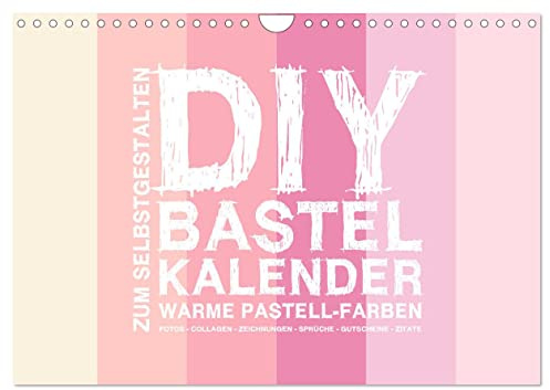 DIY Bastel-Kalender -Warme Pastell Farben- Zum Selbstgestalten (Wandkalender 2026 DIN A4 quer), CALVENDO Monatskalender: Gestalte deinen Kalender selbst! (CALVENDO Hobbys)