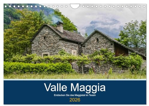 Valle Maggia - Entdecken Sie das Maggiatal im Tessin (Wandkalender 2026 DIN A4 quer), CALVENDO Monatskalender: Diese Region ist von atemberaubender ... ihren Weg durch die Alpen. (CALVENDO Orte)