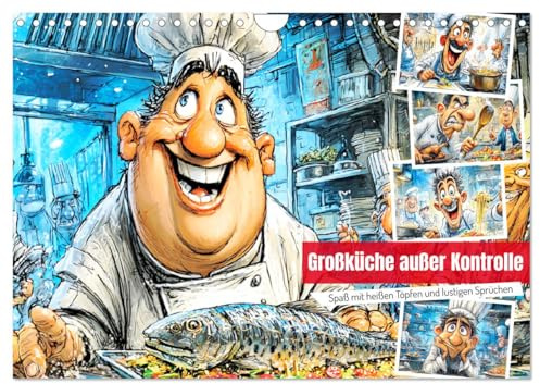 Großküche außer Kontrolle. Spaß mit heißen Töpfen und lustigen Sprüchen (Wandkalender 2026 DIN A4 quer), CALVENDO Monatskalender: Wenn der Herd brennt ... kocht - Willkommen im Chaos! (CALVENDO Spass)