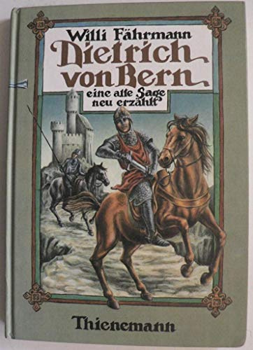 Dietrich von Bern. Eine alte Sage, neu erzählt.