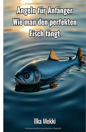 Angeln für Anfänger: Wie man den perfekten Fisch fängt