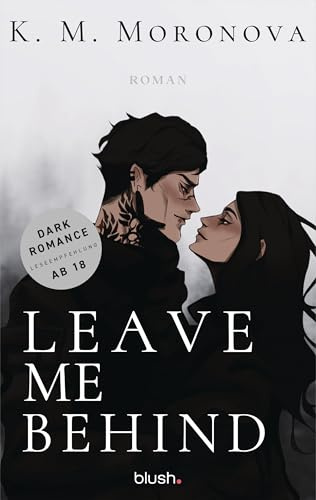 Leave Me Behind: Roman - Der Dark-Romance-Hype endlich auf Deutsch – mit exklusivem Page Overlay in limitierter Auflage! (The Dark Forces, Band 1)