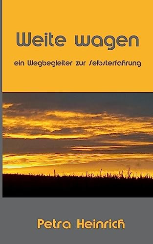 Weite wagen: Ein Wegbegleiter zur Selbsterfahrung