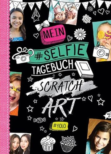 Mein Selfie-Tagebuch Scratch Art: 12 Kratzseiten mit Motivdruck und Glitzereffekt zum Selbergestalten