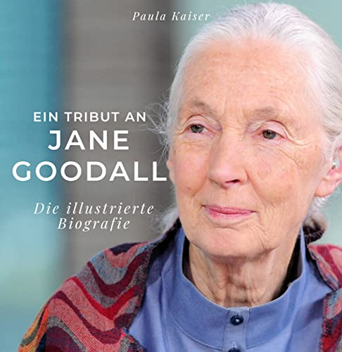 Ein Tribut an Jane Goodall: Die illustrierte Biografie