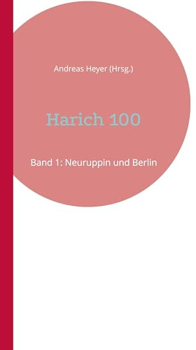 Harich 100: Band 1: Neuruppin und Berlin