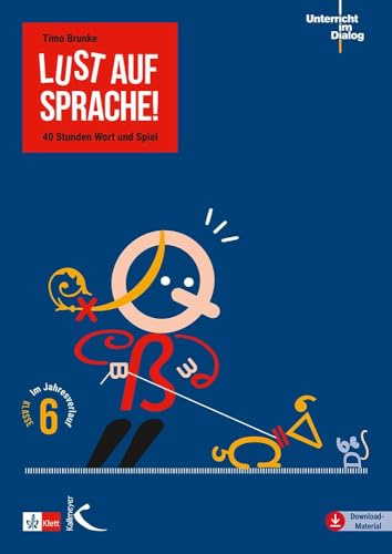 Lust auf Sprache!: 40 Stunden Wort und Spiel im Jahresverlauf Klasse 6 (Unterricht im Dialog)