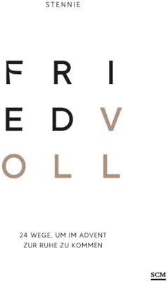 Friedvoll: 24 Wege, um im Advent zur Ruhe zu kommen (Stennie Studio)