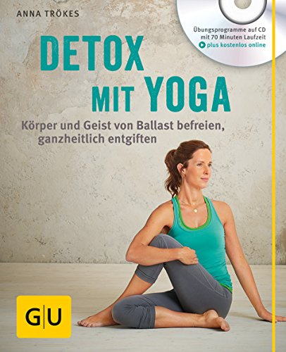 Detox mit Yoga (mit CD): Körper und Geist von Ballast befreien, ganzheitlich entgiften (GU Multimedia Körper, Geist & Seele)