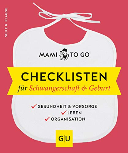 Mami to go - Checklisten für Schwangerschaft & Geburt: Gesundheit & Vorsorge - Leben - Organisation (GU Baby)