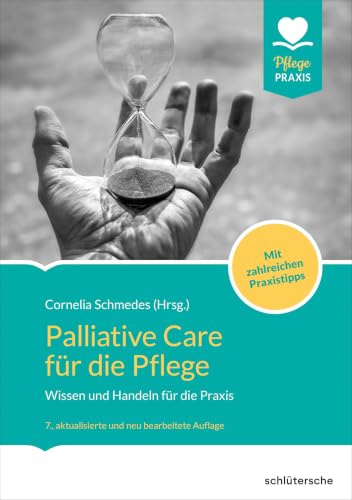 Palliative Care für die Pflege: Wissen und Handeln für die Praxis. Mit zahlreichen Praxistipps