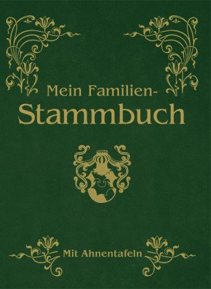 Mein Familien-Stammbaum: Mit Ahnentafeln
