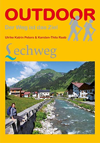 Lechweg: Unterwegs auf dem Fernwanderweg: Wanderrouten, Wegbeschreibung, Reise-Infos und GPS-Tracks für die Wanderung (Der Weg ist das Ziel, Band 267)
