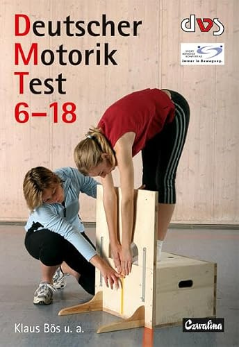 Deutscher Motorik-Test 6-18 (DMT 6-18): Erarbeitet vom ad-hoc-Ausschuss Motorische Tests für Kinder und Jugendliche der Deutschen Vereinigung für ... Deutschen Vereinigung für Sportwissenschaft)