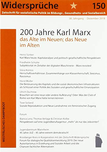 200 Jahre Karl Marx: - das Alte im Neuen; das Neue im Alten (Widersprüche. Zeitschrift für sozialistische Politik im Bildungs-, Gesundheits- und Sozialbereich)