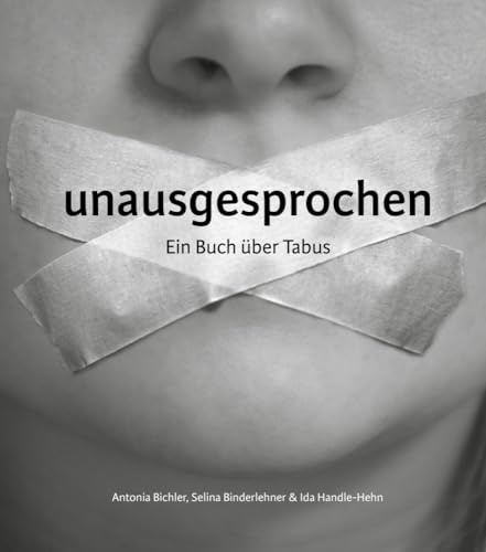 unausgesprochen: Ein Buch über Tabus