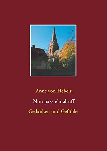 Nun pass e'mal uff: Gedanken und Gefühle