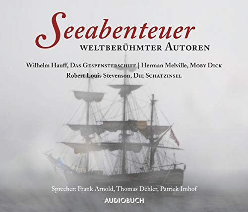 Seeabenteuer weltberühmter Autoren: Das Gespensterschiff, Die Schatzinsel, Moby Dick (Geschichten weltberühmter Autoren)