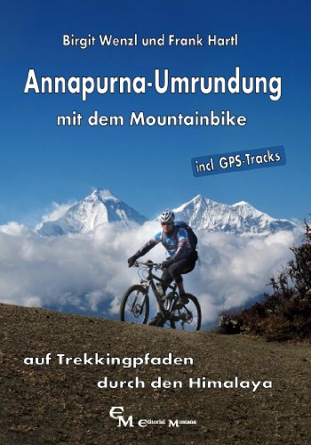 Annapurna-Umrundung mit dem Mountainbike: Auf Trekkingpfaden durch den Himalaya
