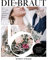 Die Braut: Alles was man übers Heiraten wissen muss