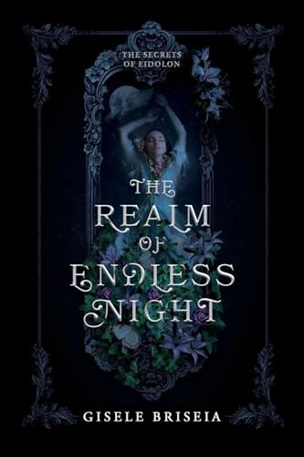 The Realm of Endless Night: A Dark and Spicy Gothic Historical Fantasy Romance (The Secrets of Eidolon)