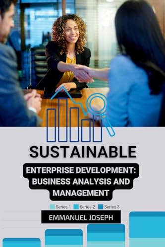 Sustainable Enterprise Development: Business Analysis and Management