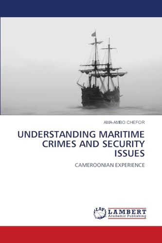 UNDERSTANDING MARITIME CRIMES AND SECURITY ISSUES: CAMEROONIAN EXPERIENCE