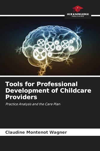 Tools for Professional Development of Childcare Providers: Practice Analysis and the Care Plan