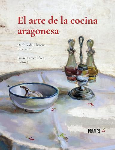 El arte de la cocina aragonesa (DIVULGACION & PRACTICO)