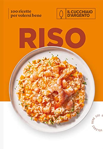 Il Cucchiaio d'Argento. Riso. 100 ricette per volersi bene