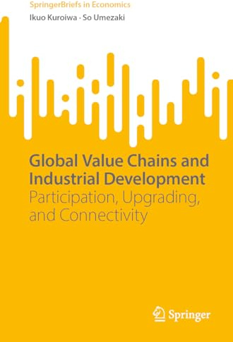 Global Value Chains and Industrial Development: Participation, Upgrading, and Connectivity (SpringerBriefs in Economics)